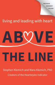 Title: Above the Line: Living and Leading with Heart, Author: Stephen Klemich