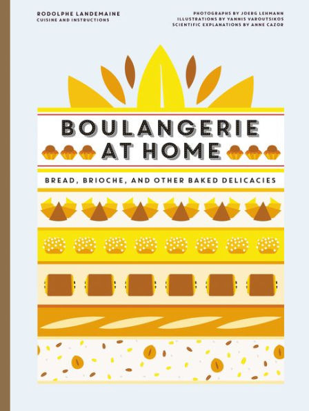 Boulangerie at Home: Bread, Brioche, and Other Baked Delicacies