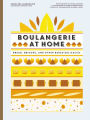 Boulangerie at Home: Bread, Brioche, and Other Baked Delicacies