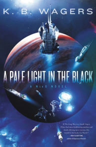 Title: A Pale Light in the Black: A NeoG Novel, Author: K. B Wagers