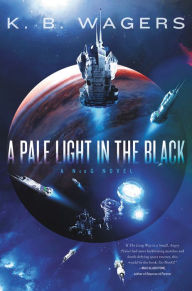 Title: A Pale Light in the Black, Author: K. B. Wagers