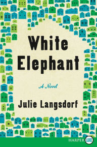 Title: White Elephant: A Novel, Author: Julie Langsdorf