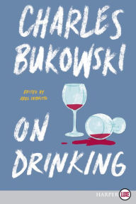 Title: On Drinking, Author: Charles Bukowski