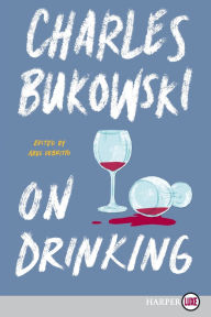Title: On Drinking, Author: Charles Bukowski