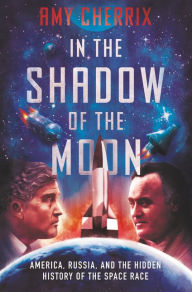 Ebooks free download in english In the Shadow of the Moon: America, Russia, and the Hidden History of the Space Race 9780062888754