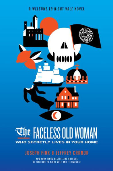 The Faceless Old Woman Who Secretly Lives in Your Home (Welcome to Night Vale Novel Series)