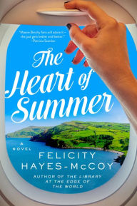 Free kindle downloads books The Heart of Summer: A Novel CHM FB2 PDF 9780062889546 by Felicity Hayes-McCoy