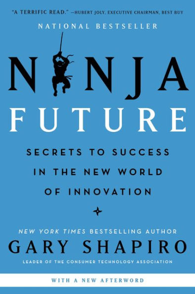 Ninja Future: Secrets to Success in the New World of Innovation