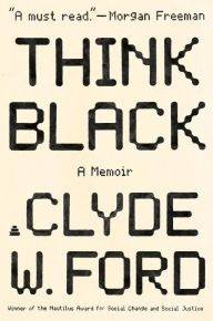 Title: Think Black: A Memoir, Author: Clyde W. Ford