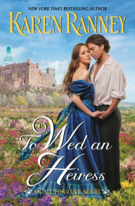 Title: To Wed an Heiress: An All for Love Novel, Author: Karen Ranney