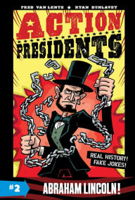 Title: Action Presidents: Abraham Lincoln!, Author: Fred Van Lente
