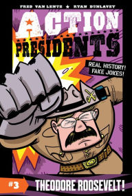 Download ebook free Action Presidents #3: Theodore Roosevelt! 9780062891235 in English by Fred Van Lente, Ryan Dunlavey 