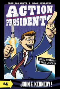 Pdf ebooks finder and free download files Action Presidents #4: John F. Kennedy! (English literature) by Fred Van Lente, Ryan Dunlavey