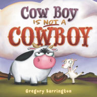 Google book pdf download Cow Boy Is NOT a Cowboy by Gregory Barrington (English literature) FB2 DJVU 9780062891365
