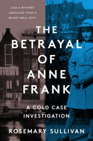 Download a free ebook The Betrayal of Anne Frank: An Investigation