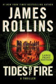 Title: Tides of Fire (Sigma Force Series), Author: James Rollins