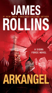 Title: Arkangel: A Sigma Force Novel, Author: James Rollins