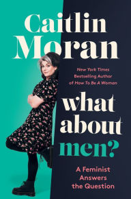 Free epub books to download uk What About Men?: A Feminist Answers the Question 