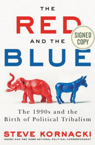 Rapidshare ebook download free The Red and the Blue: The 1990s and the Birth of Political Tribalism by Steve Kornacki 9780062438980