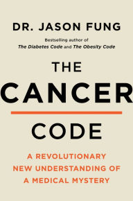 It book downloads The Cancer Code: A Revolutionary New Understanding of a Medical Mystery 9780062894007 by Dr. Jason Fung