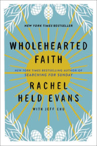 Title: Wholehearted Faith, Author: Rachel Held Evans