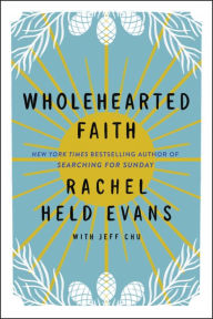 Title: Wholehearted Faith, Author: Rachel Held Evans