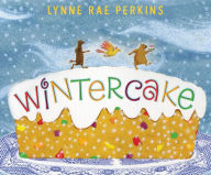 Title: Wintercake: A Winter and Holiday Book for Kids, Author: Lynne Rae Perkins