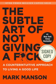 Subtle Art of Not Giving a F*ck: A Counterintuitive Approach to Living a Good Life