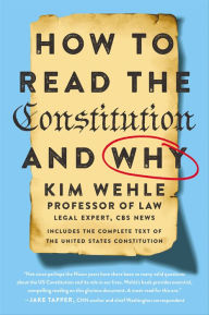 Title: How to Read the Constitution-and Why, Author: Kim Wehle