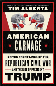Free ebooks for mobiles download American Carnage: On the Front Lines of the Republican Civil War and the Rise of President Trump by Tim Alberta 9780062896353