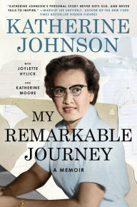 Title: My Remarkable Journey: A Memoir, Author: Katherine Johnson