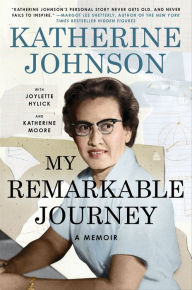 Title: My Remarkable Journey: A Memoir, Author: Katherine Johnson