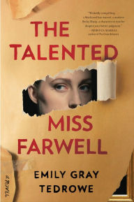 Title: The Talented Miss Farwell: A Novel, Author: Emily Gray Tedrowe