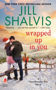 Title: Wrapped Up in You: A Heartbreaker Bay Novel, Author: Jill Shalvis