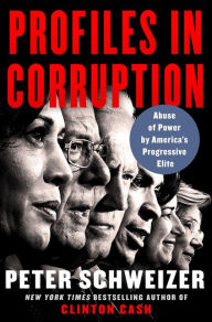 Online free download ebooks Profiles in Corruption: Abuse of Power by America's Progressive Elite by Peter Schweizer 9780062897930