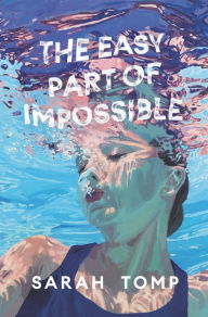 Free online books for downloading The Easy Part of Impossible 9780062898289 by Sarah Tomp