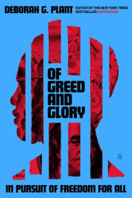 Title: Of Greed and Glory: In Pursuit of Freedom for All, Author: Deborah G. Plant