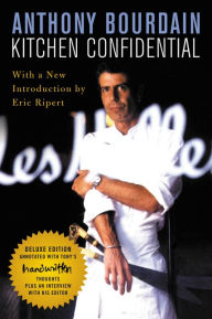Title: Kitchen Confidential Deluxe Edition: Adventures in the Culinary Underbelly, Author: Anthony Bourdain