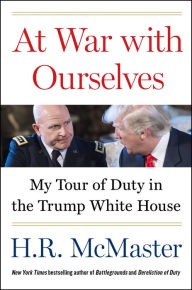 At War with Ourselves: My Tour of Duty in the Trump White House