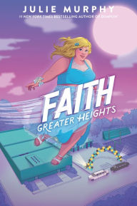 Title: Faith: Greater Heights, Author: Julie Murphy
