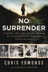 Title: No Surrender: The Story of an Ordinary Soldier's Extraordinary Courage in the Face of Evil, Author: Chris Edmonds