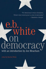 Download google books as pdf free online On Democracy (English literature) 9780062905451 by E. B White, Jon Meacham