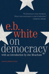 Download google books as pdf free online On Democracy (English literature) 9780062905451 by E. B White, Jon Meacham