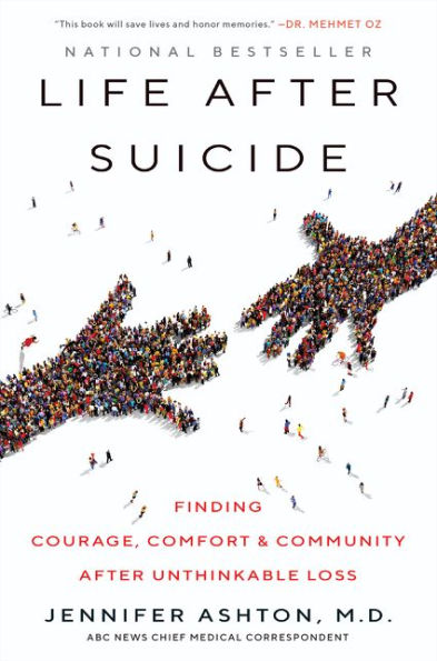 Life After Suicide: Finding Courage, Comfort and Community After Unthinkable Loss