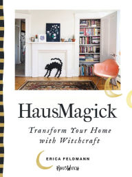 Title: HausMagick: Transform Your Home with Witchcraft, Author: Erica Feldmann