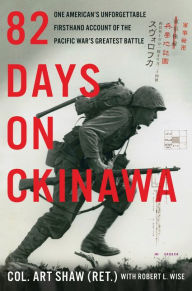 Ebooks mobi free download 82 Days on Okinawa: One American's Unforgettable Firsthand Account of the Pacific War's Greatest Battle in English iBook CHM DJVU 9780062907455 by Art Shaw, Robert L. Wise