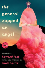 Title: The General Zapped an Angel: Stories, Author: Howard Fast