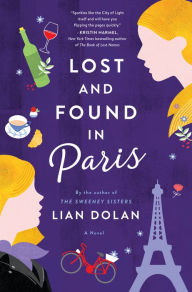 Title: Lost and Found in Paris: A Novel, Author: Lian Dolan