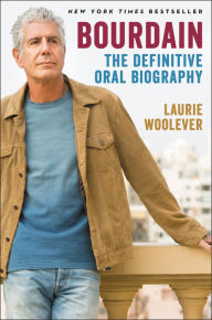 Title: Bourdain: The Definitive Oral Biography, Author: Laurie Woolever