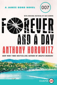 Forever and a Day: A James Bond Novel